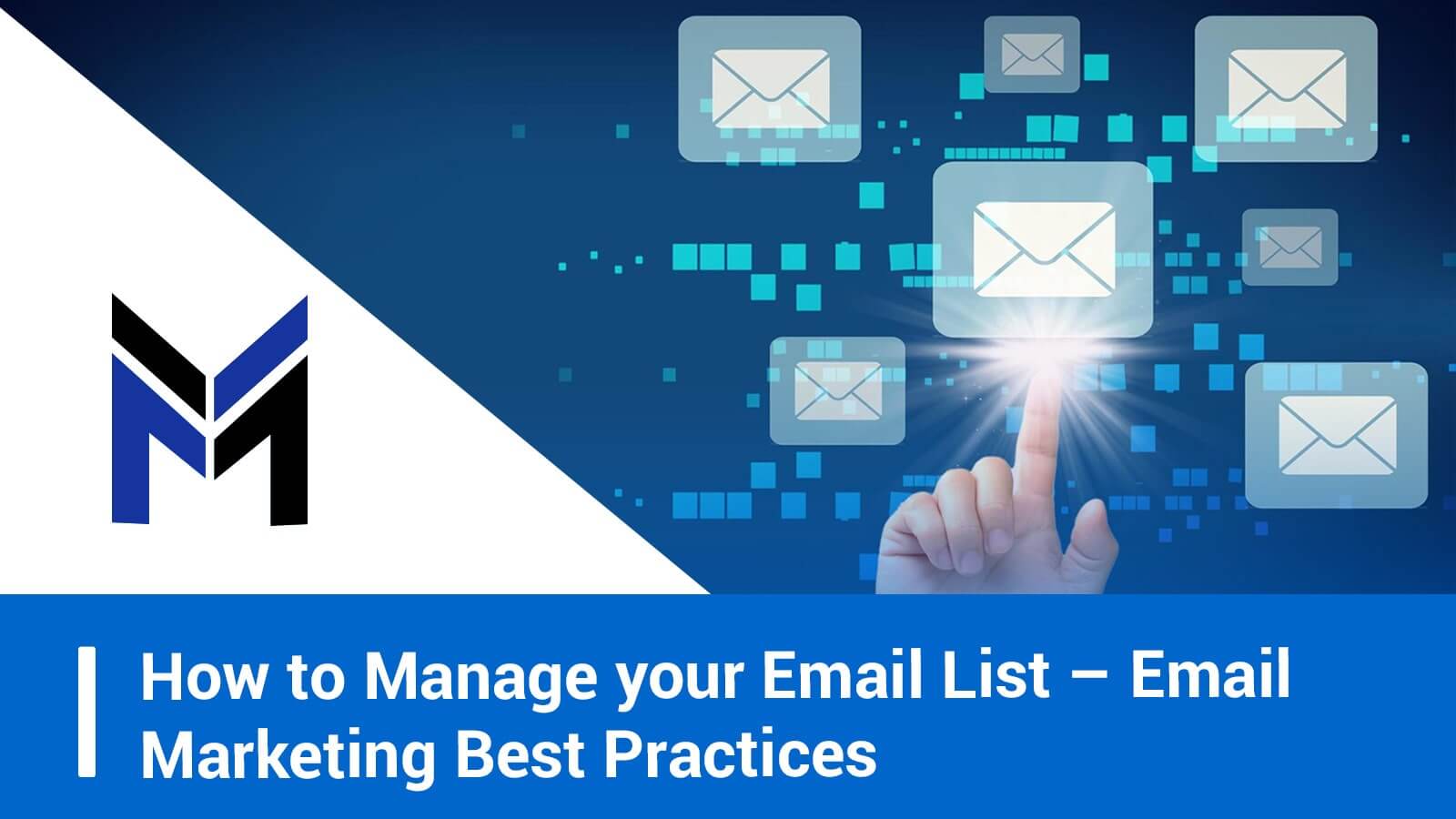 How to Manage your Email List – Email Marketing Best Practices
