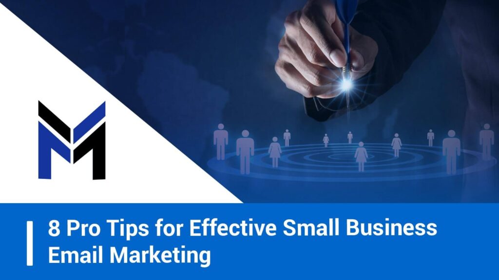 8 Pro Tips for Effective Small Business Email Marketing
