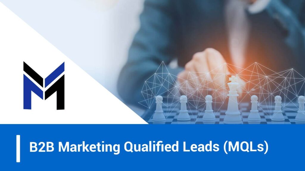 B2B Marketing Qualified Leads (MQLs)