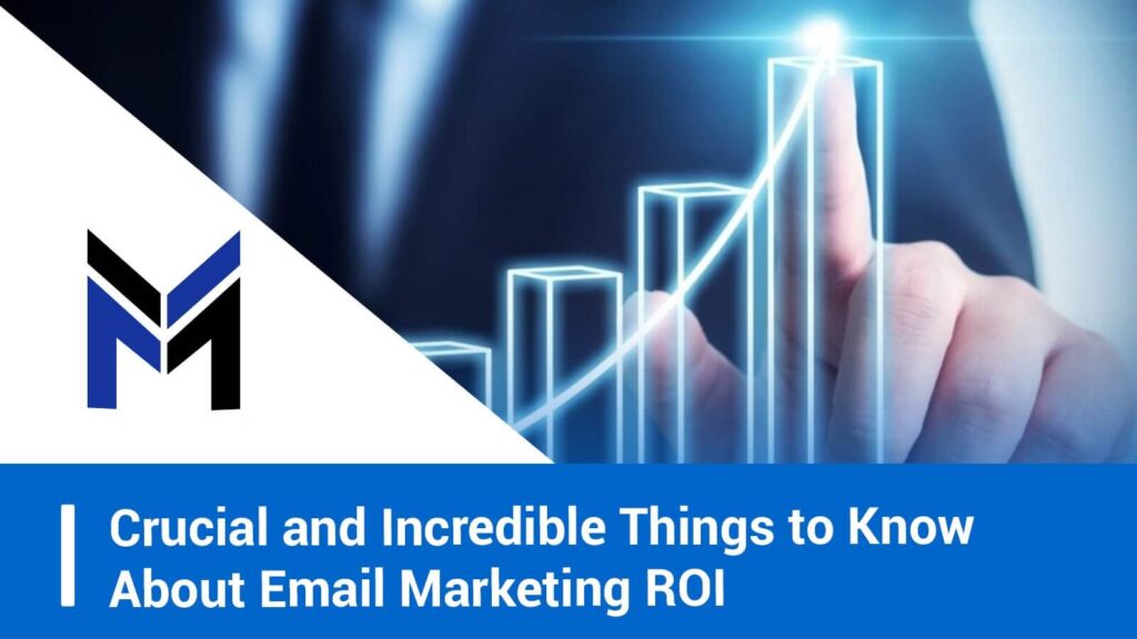 Crucial and Incredible Things to Know About Email Marketing ROI