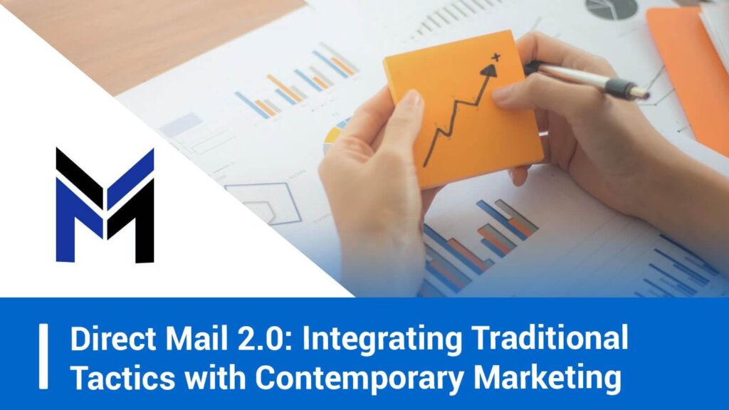 Direct Mail 2.0: Integrating Traditional Tactics with Contemporary Marketing