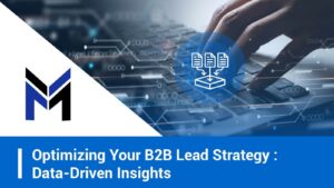 Optimizing Your B2B Lead Strategy: Data-Driven Insights