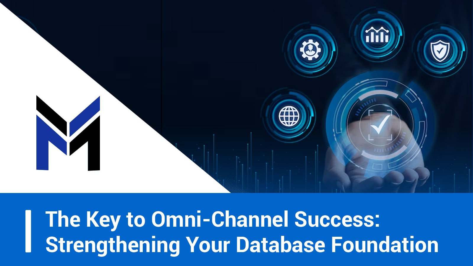 The Key to Omni-Channel Success: Strengthening Your Database Foundation