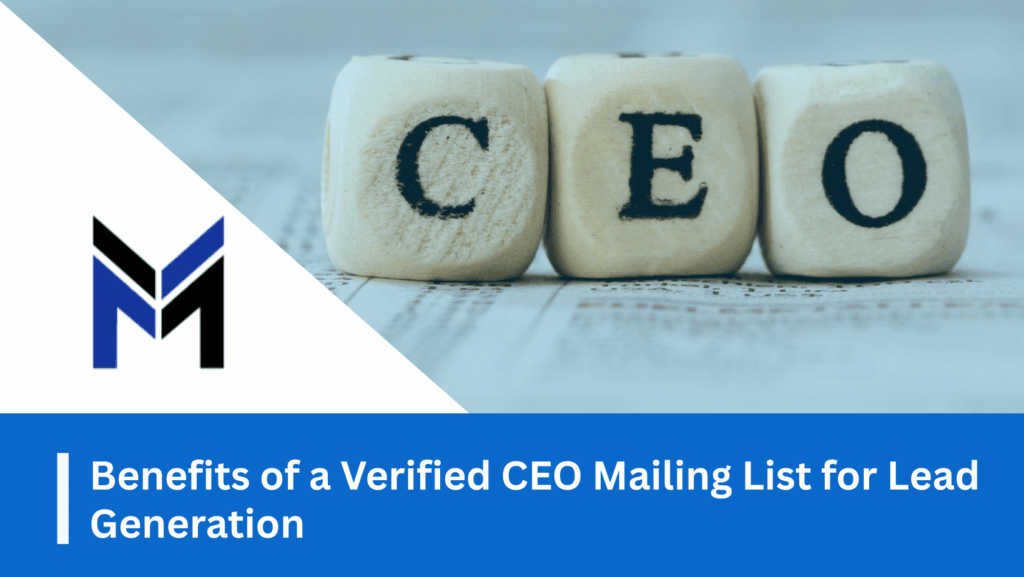 Benefits of a Verified CEO Mailing List for Lead Generation