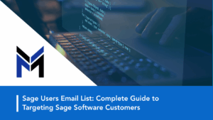 Sage Users Email List: Complete Guide to Targeting Sage Software Customers by Data Maelumat
