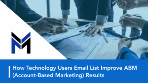 How Technology Users Email List Improve ABM