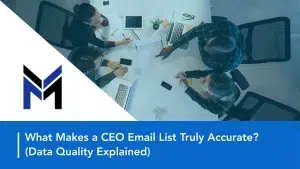 What Makes a CEO Email List Truly Accurate by Data Maelumat