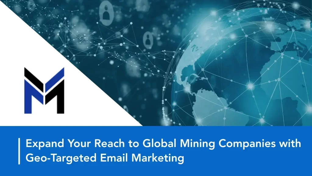 Global Mining companies With Geo-Targeted Email Marketing by Data Maelumat