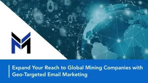 Global Mining companies With Geo-Targeted Email Marketing by Data Maelumat